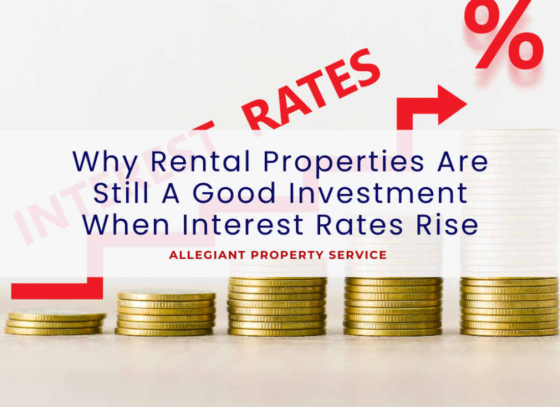 Why Rental Properties Are Still A Good Investment When Interest Rates Rise